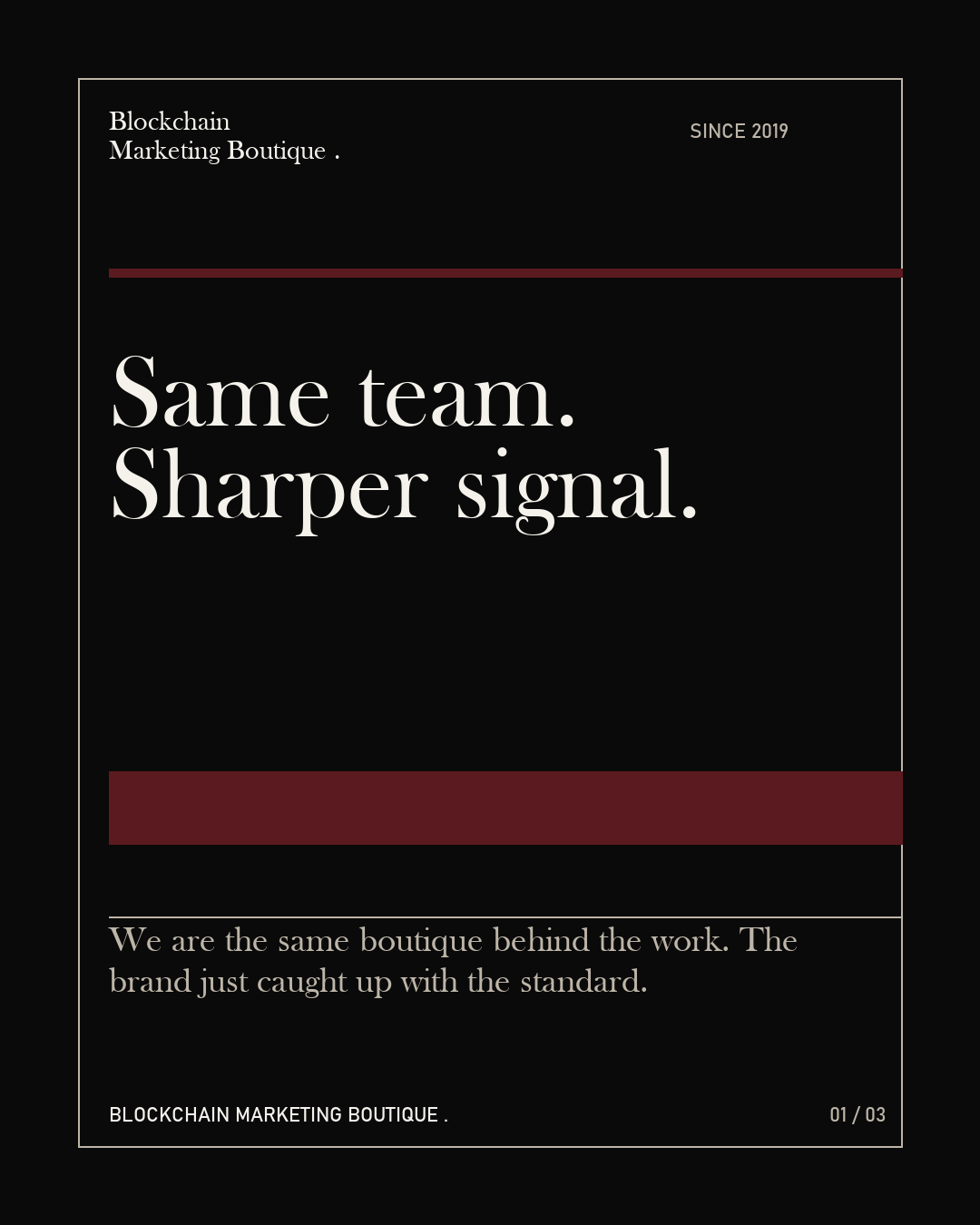 Same people. Sharper signal. Blockchain Marketing Boutique has been working across Web3, digital assets and emerging tech since 2019. Now the brand looks more like the work: focused, selective and built for the rooms that matter.